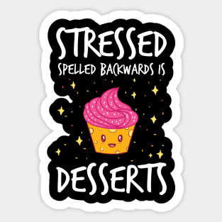 Stressed Spelled Backwards Is Desserts Sticker